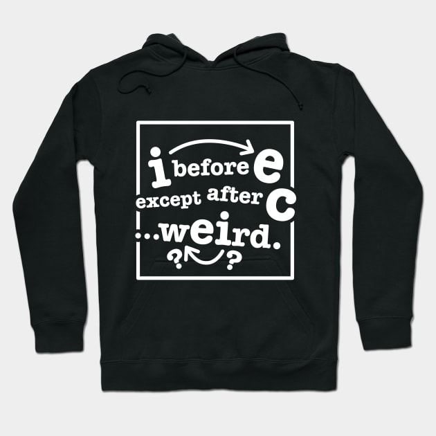 I Before E Rule Weird Hoodie by DetourShirts